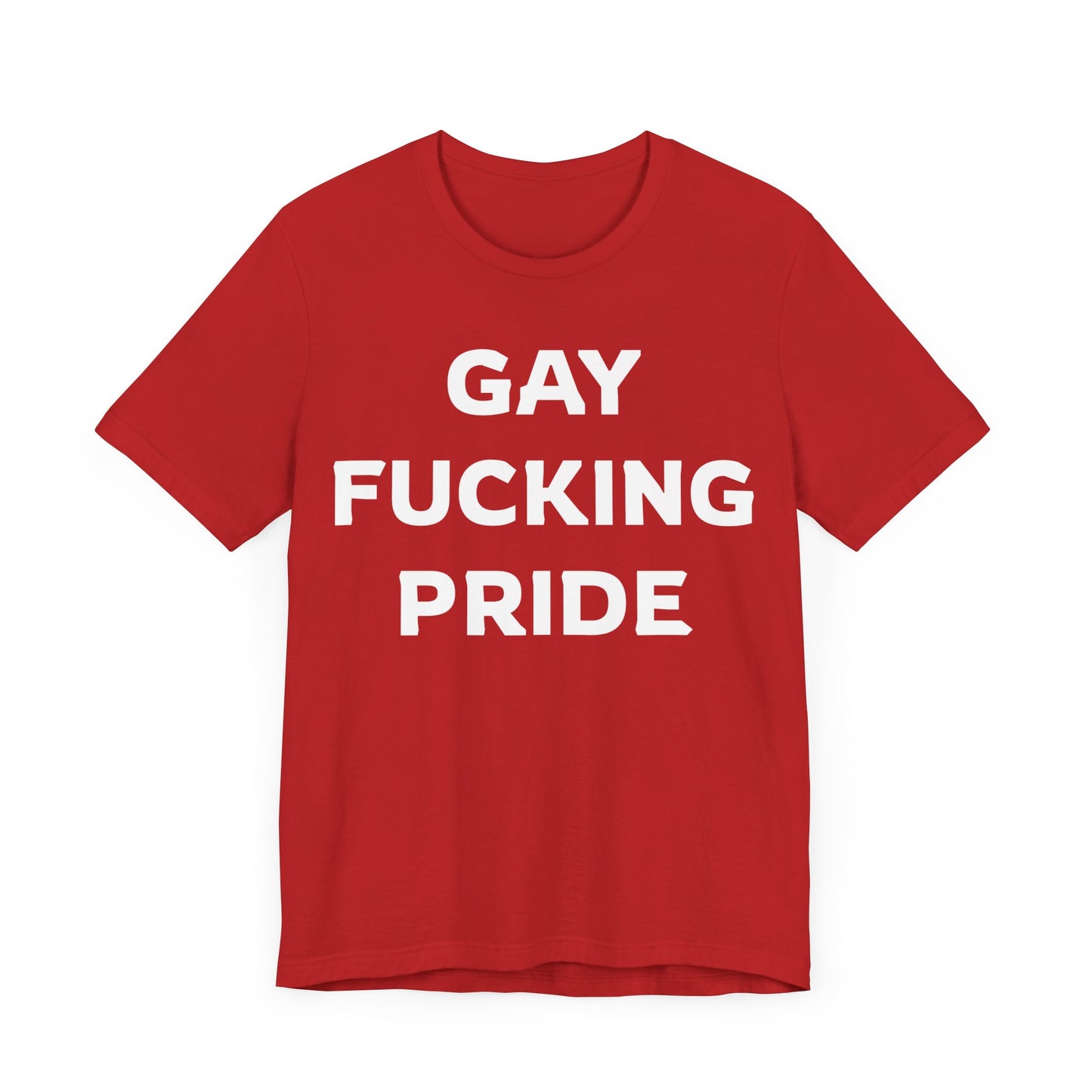 GAY FUCKING PRIDE Unisex Jersey Short Sleeve Tee