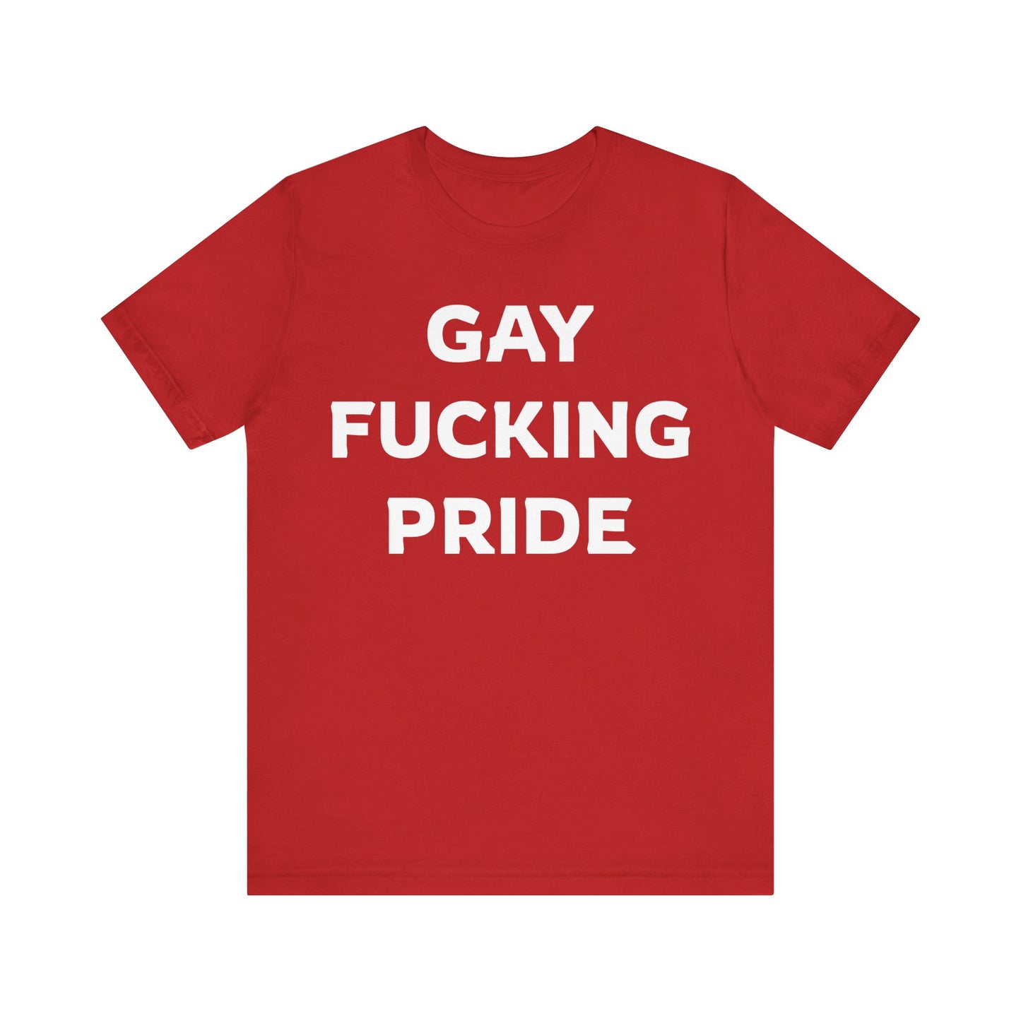 GAY FUCKING PRIDE Unisex Jersey Short Sleeve Tee