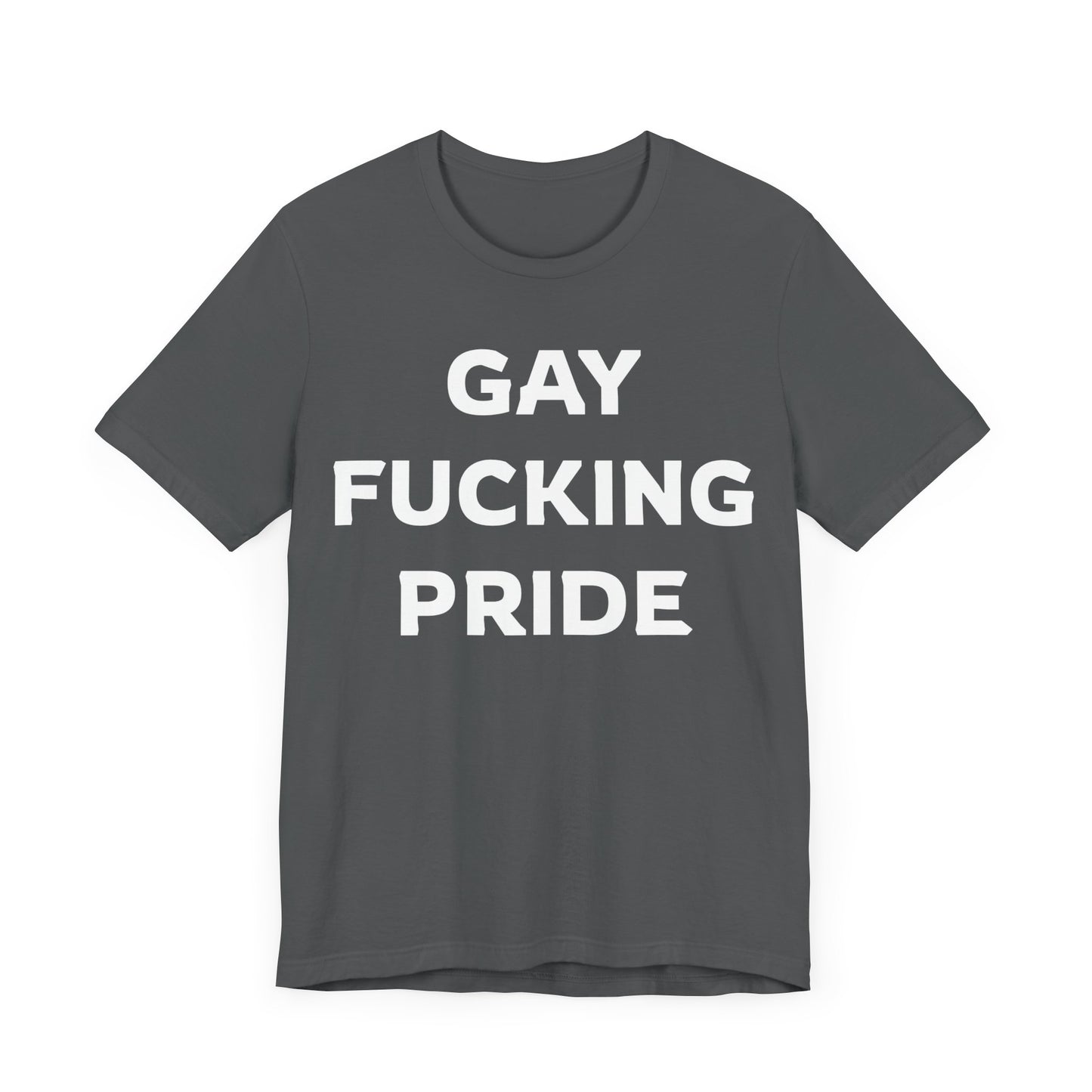 GAY FUCKING PRIDE Unisex Jersey Short Sleeve Tee