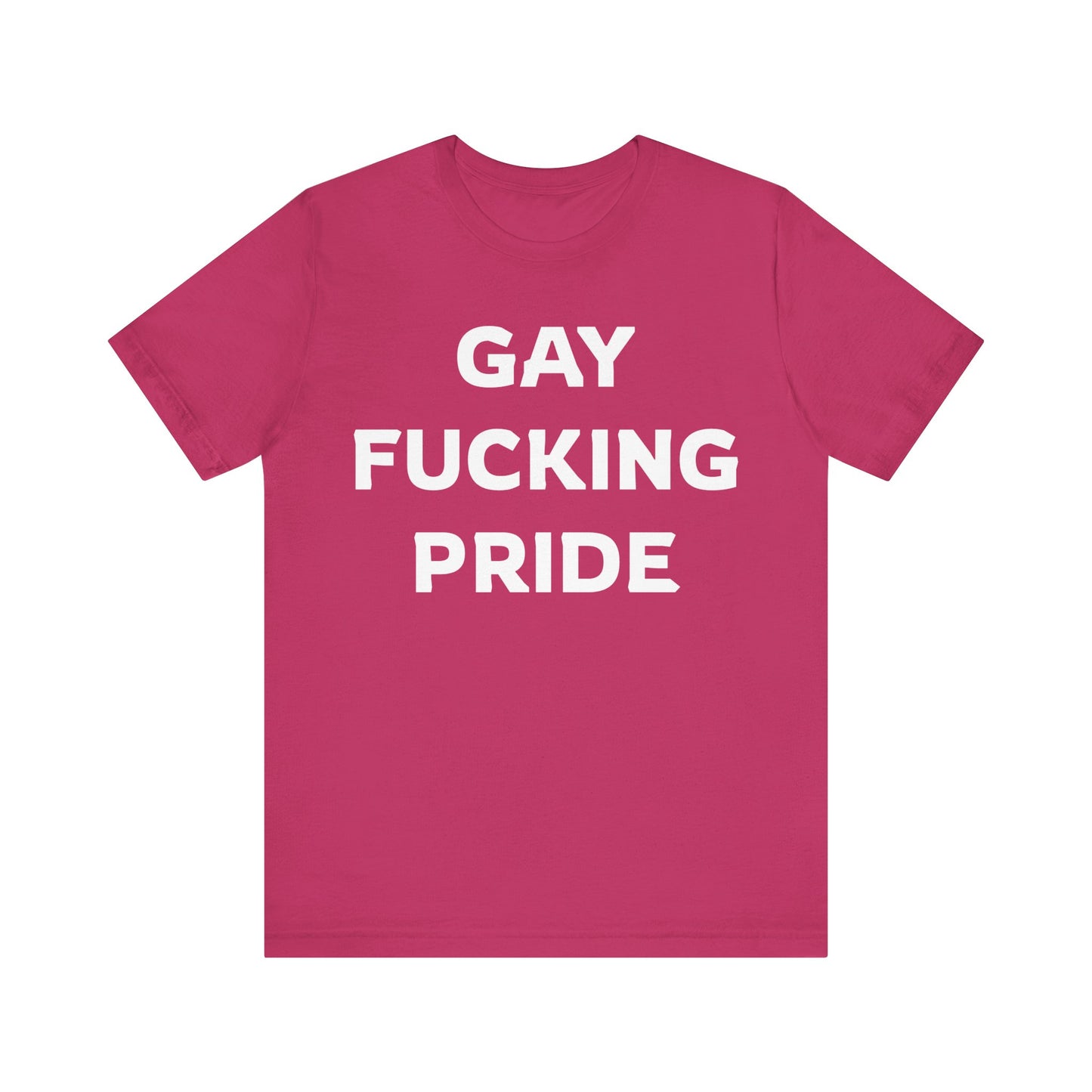 GAY FUCKING PRIDE Unisex Jersey Short Sleeve Tee