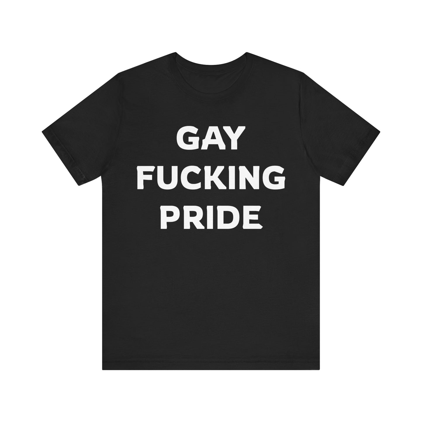 GAY FUCKING PRIDE Unisex Jersey Short Sleeve Tee