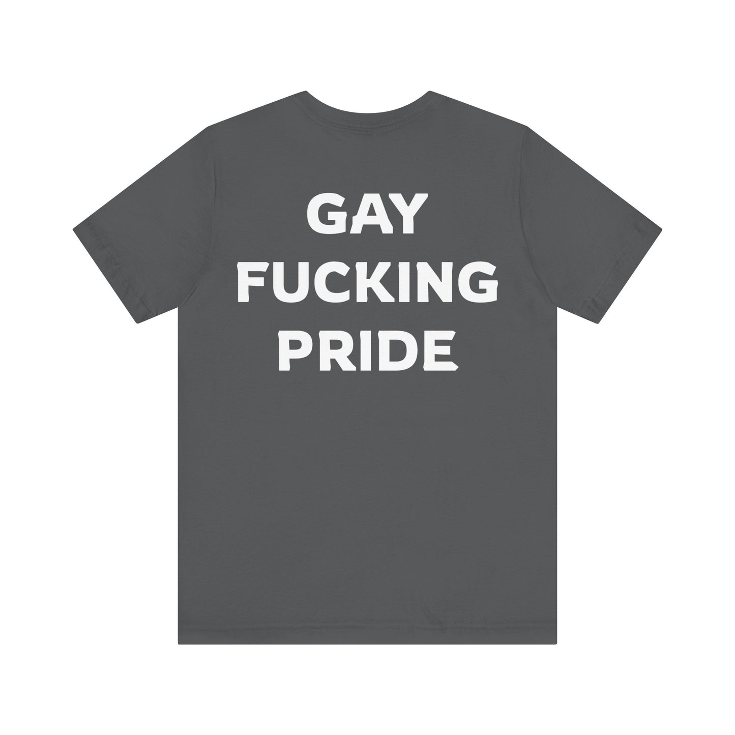 GAY FUCKING PRIDE Unisex Jersey Short Sleeve Tee