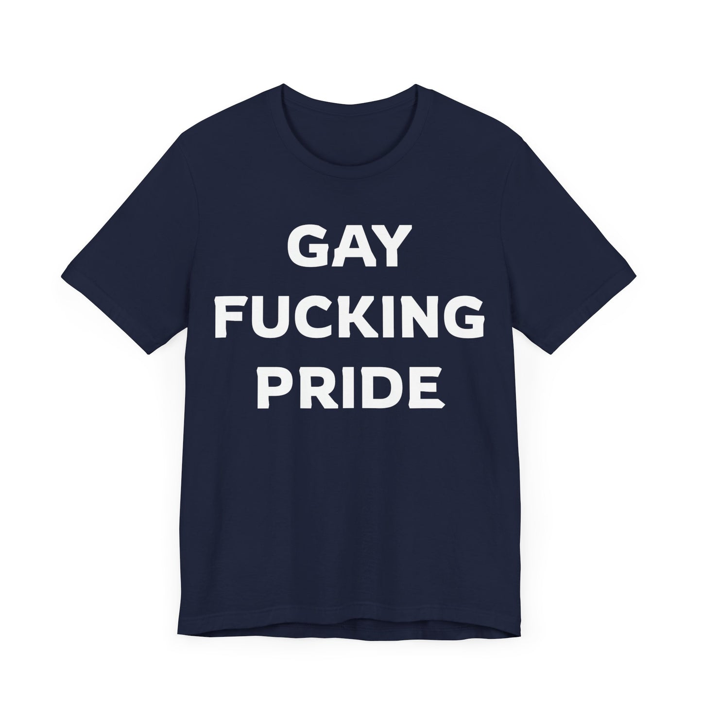 GAY FUCKING PRIDE Unisex Jersey Short Sleeve Tee
