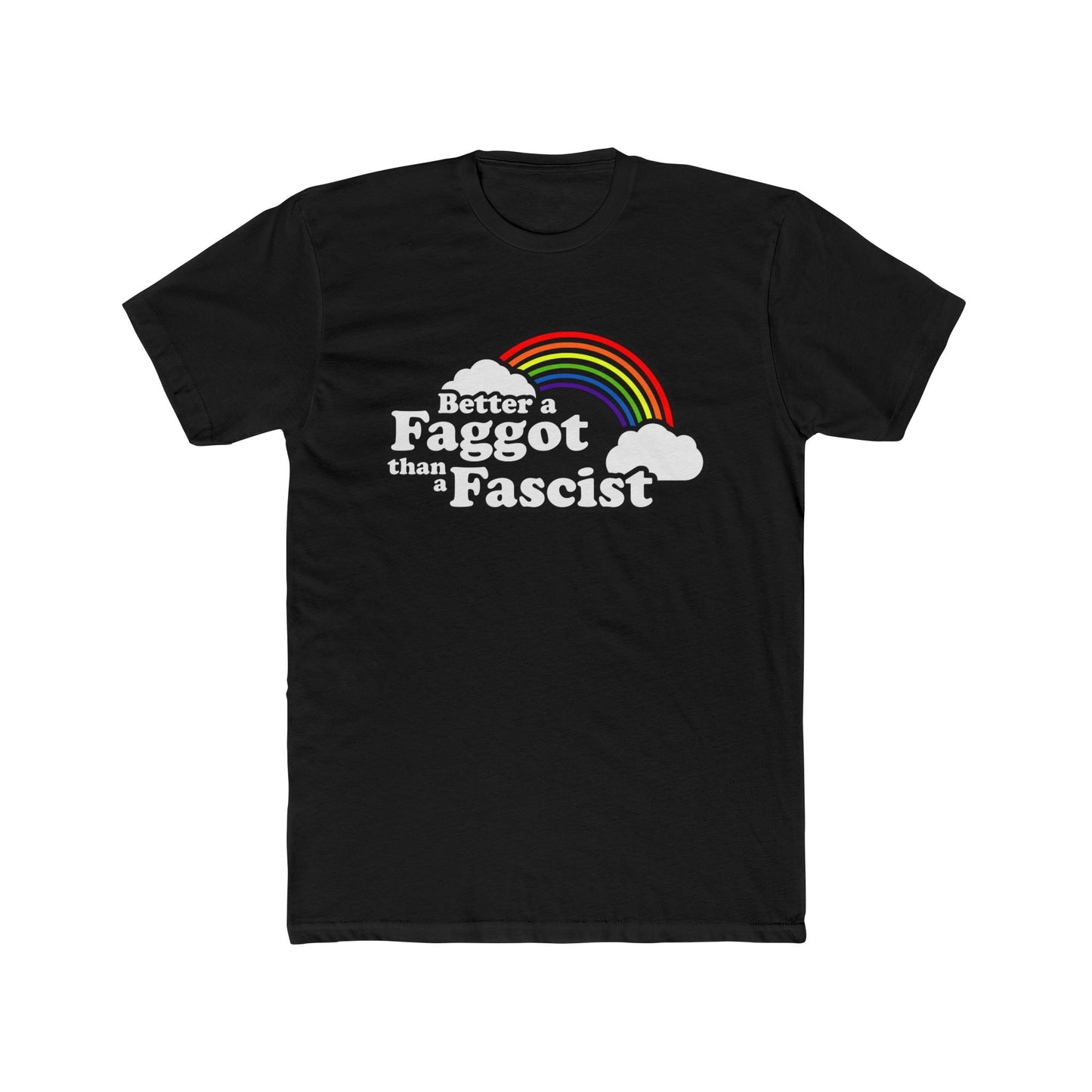 Better a Faggot Than a Fascist Regular Rainbow Unisex Cotton Crew Tee