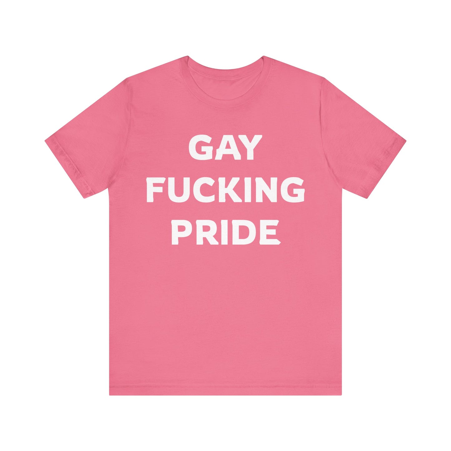 GAY FUCKING PRIDE Unisex Jersey Short Sleeve Tee