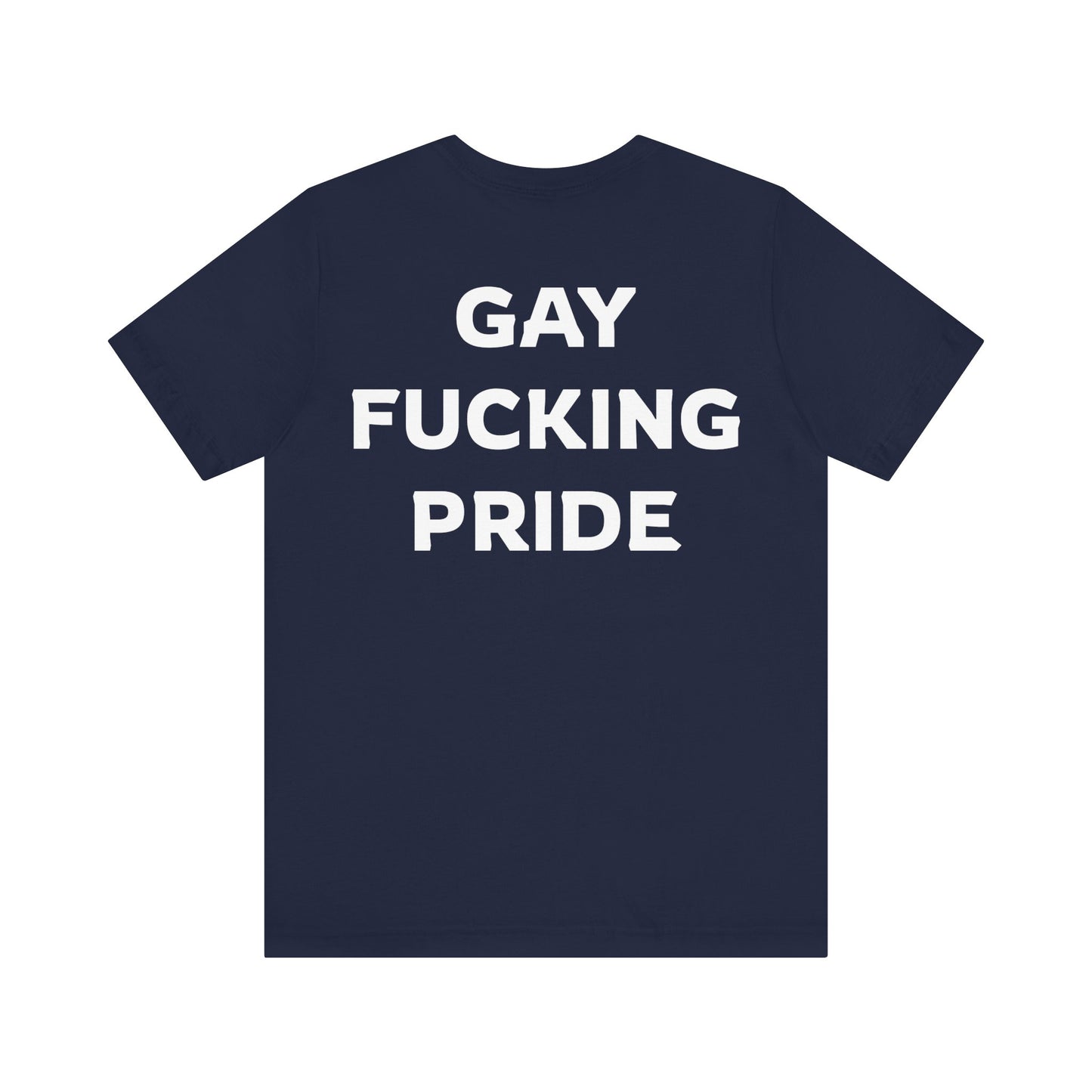 GAY FUCKING PRIDE Unisex Jersey Short Sleeve Tee