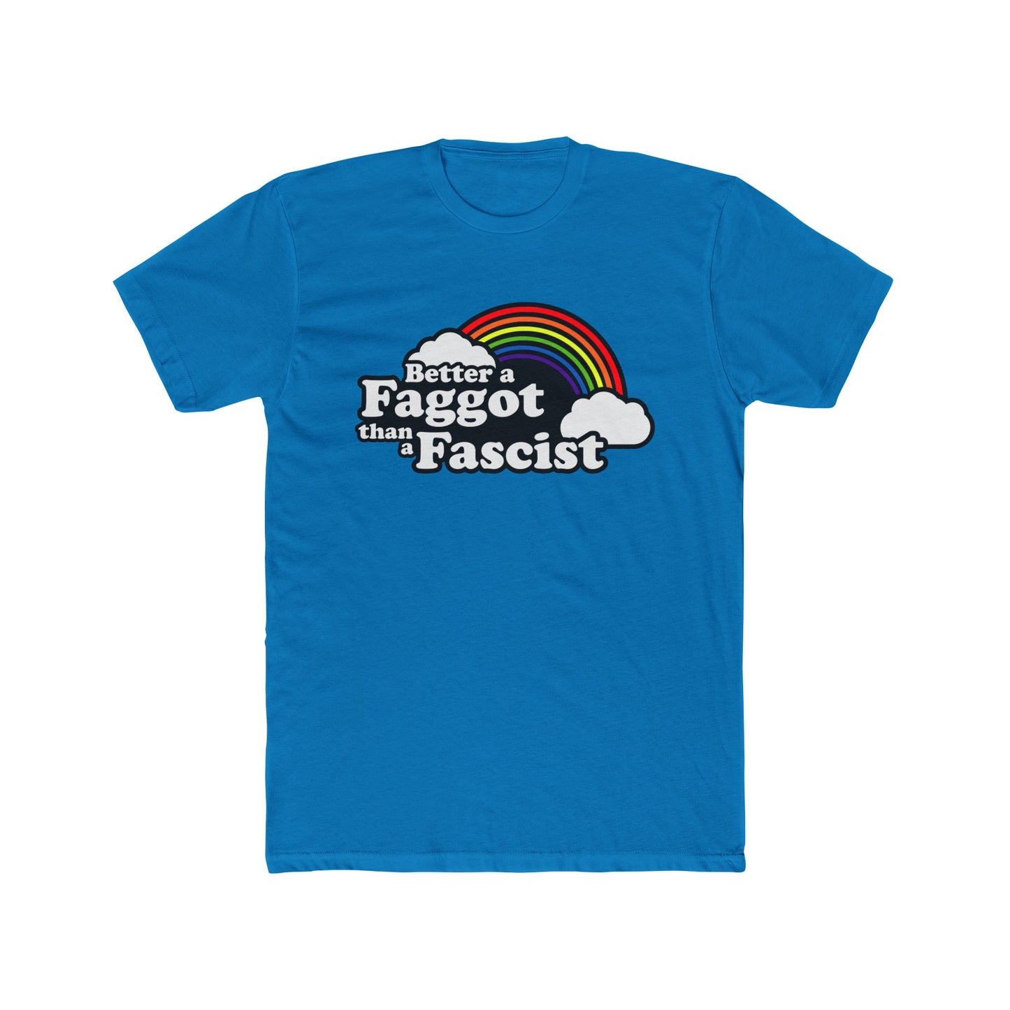 Better a Faggot Than a Fascist Regular Rainbow Unisex Cotton Crew Tee