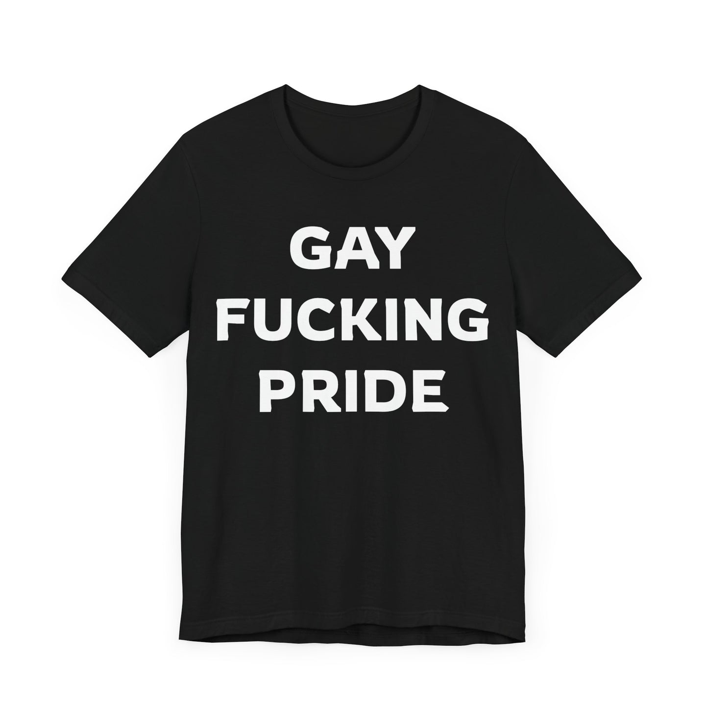 GAY FUCKING PRIDE Unisex Jersey Short Sleeve Tee