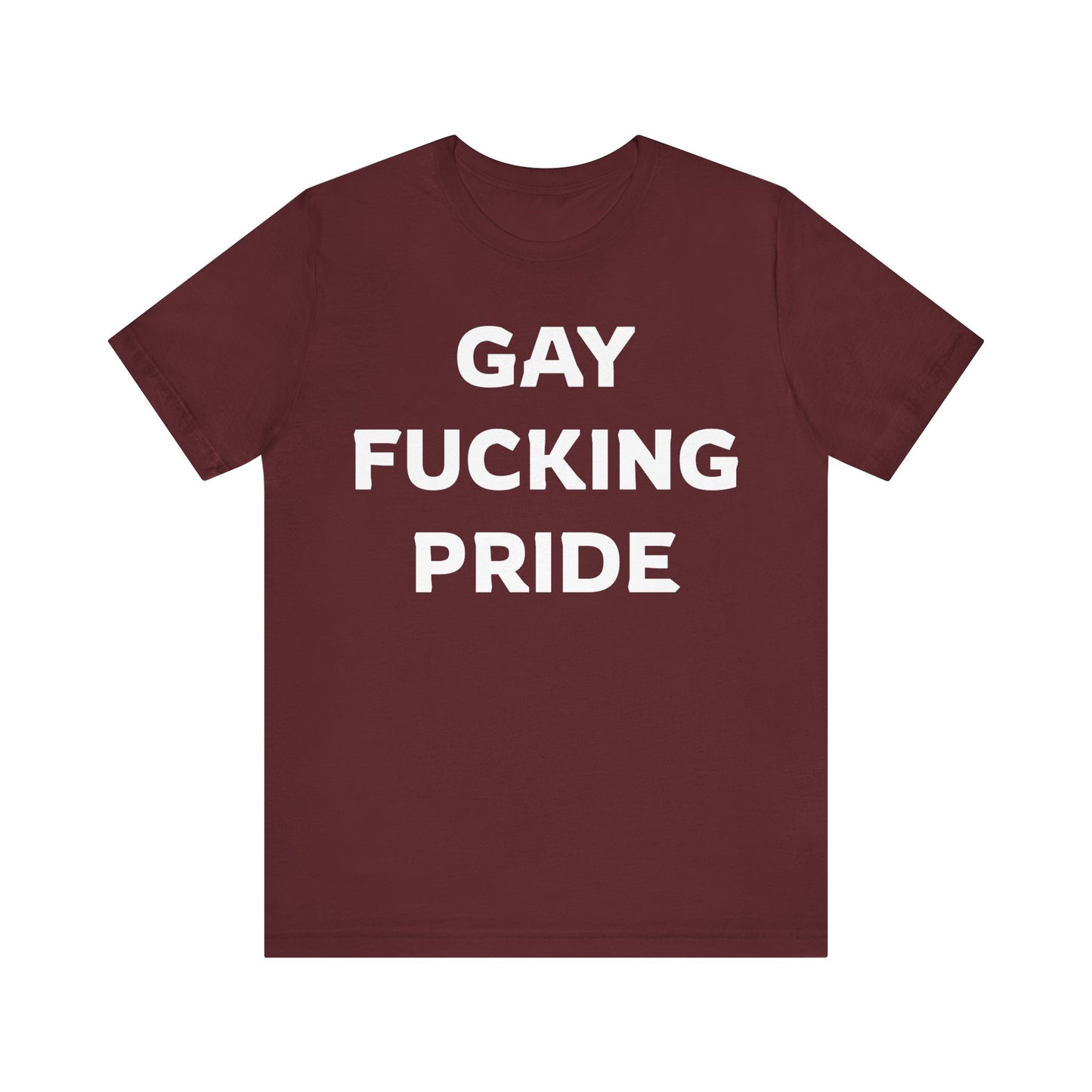 GAY FUCKING PRIDE Unisex Jersey Short Sleeve Tee