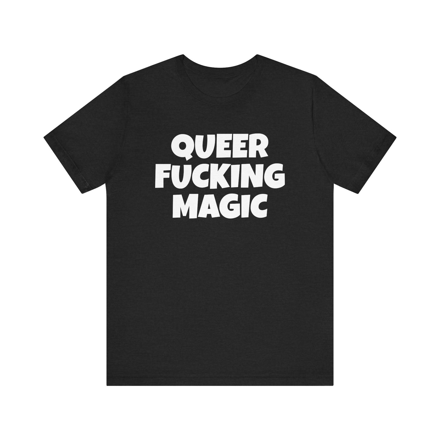 QUEER FUCKING MAGIC Unisex Jersey Short Sleeve Tee