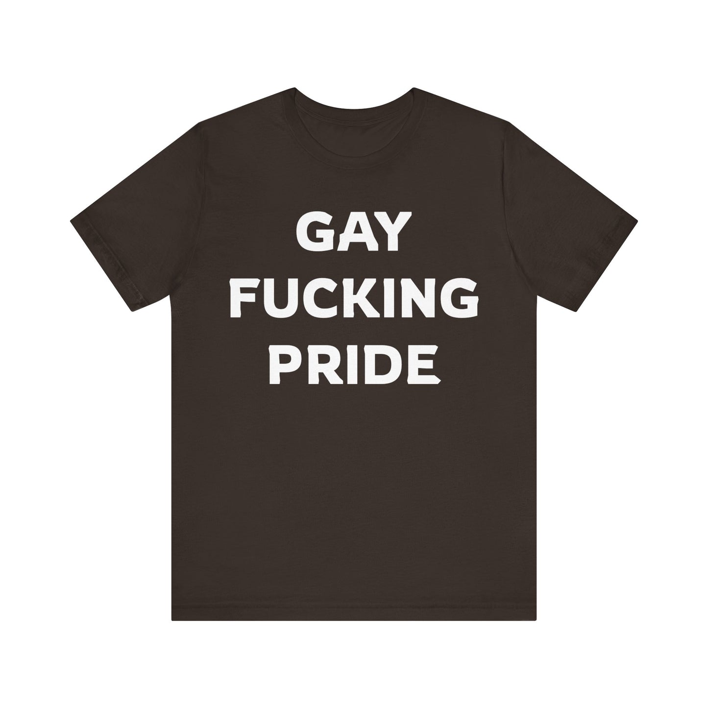 GAY FUCKING PRIDE Unisex Jersey Short Sleeve Tee