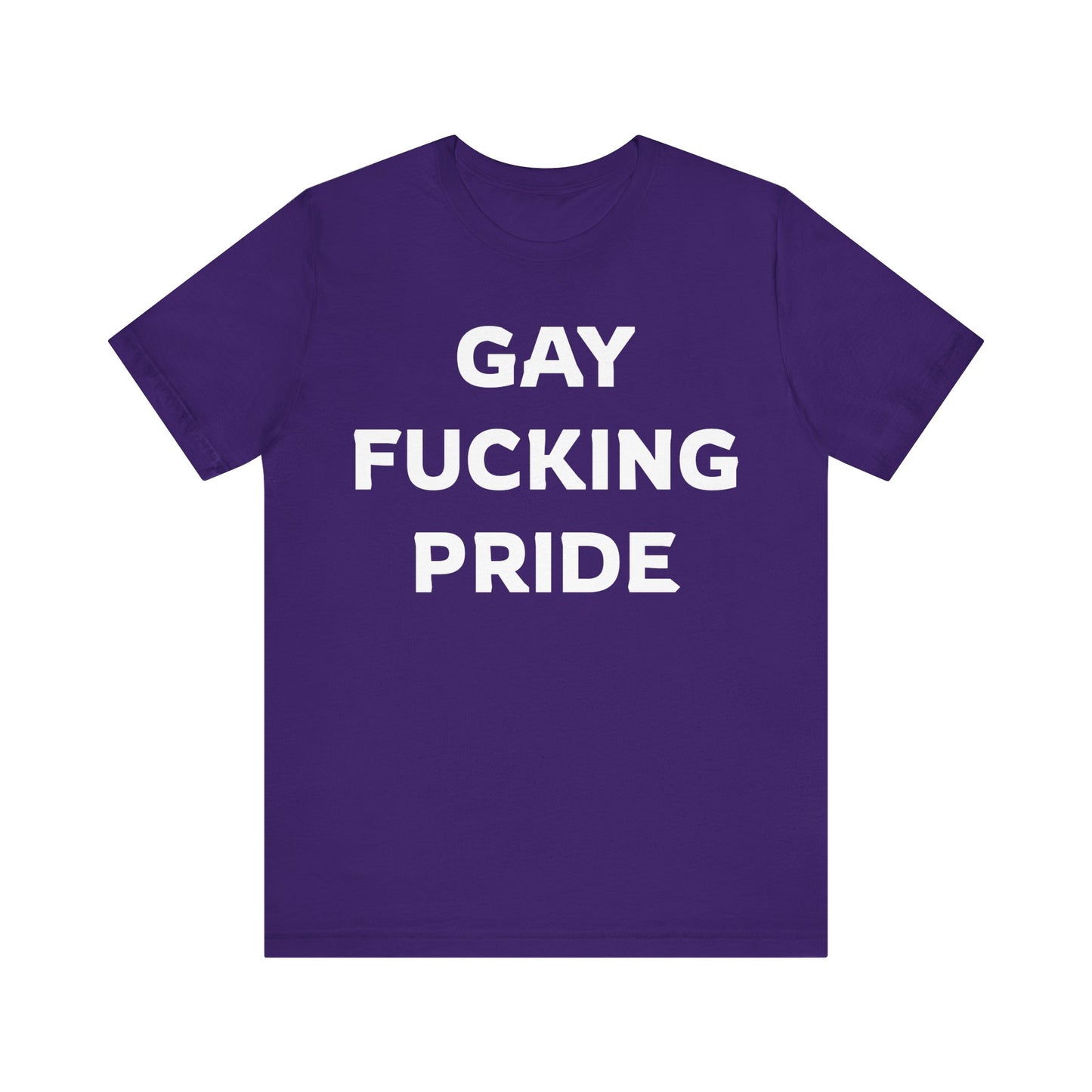 GAY FUCKING PRIDE Unisex Jersey Short Sleeve Tee