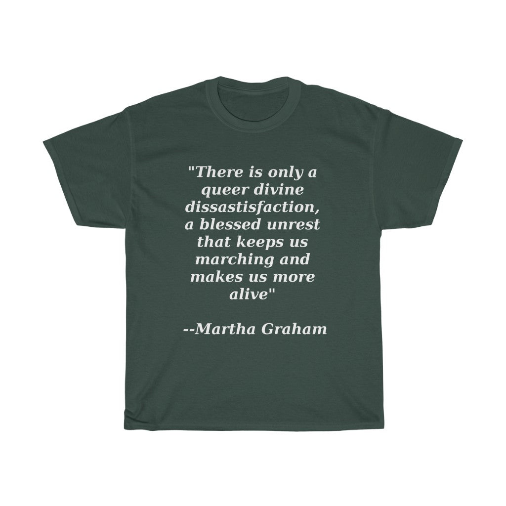 Queer Divine Dissastisfaction Unisex Heavy Cotton Tee Martha Graham quote