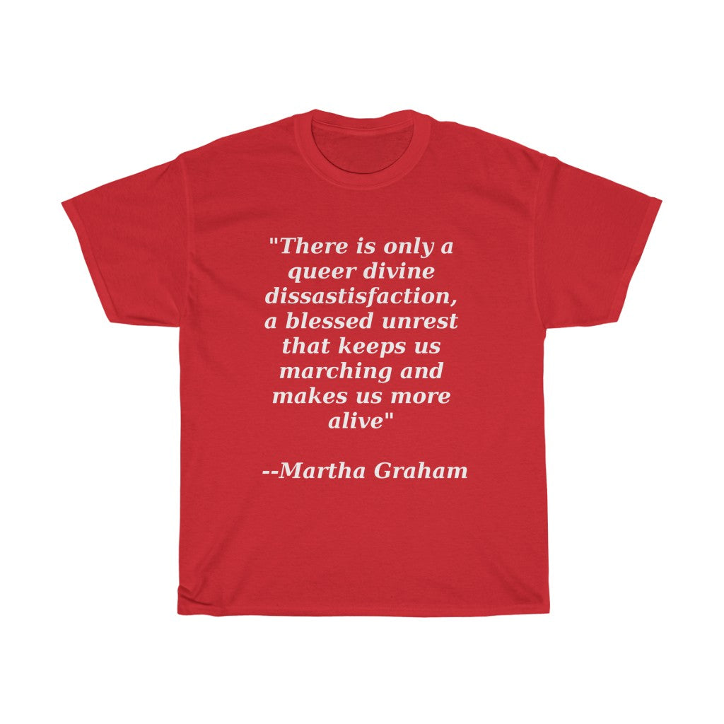 Queer Divine Dissastisfaction Unisex Heavy Cotton Tee Martha Graham quote