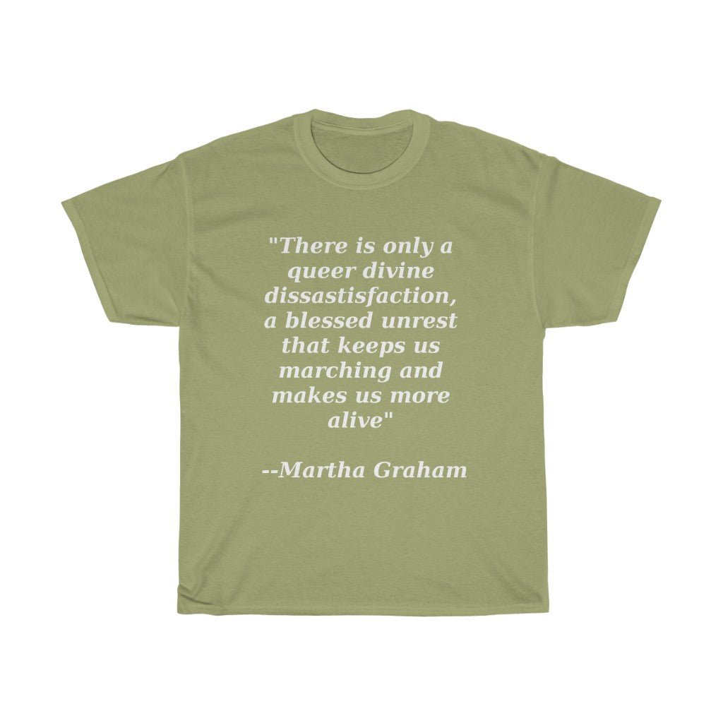 Queer Divine Dissastisfaction Unisex Heavy Cotton Tee Martha Graham quote