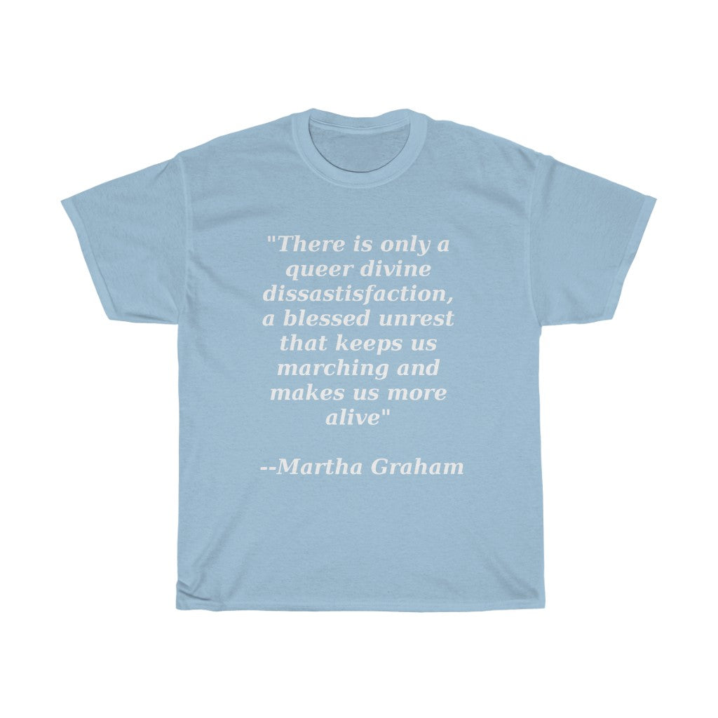 Queer Divine Dissastisfaction Unisex Heavy Cotton Tee Martha Graham quote