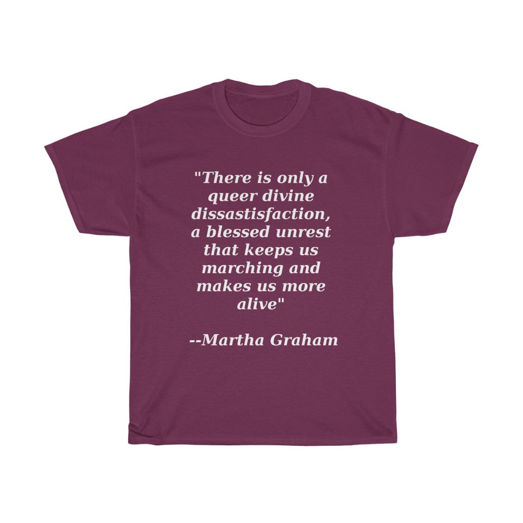 Queer Divine Dissastisfaction Unisex Heavy Cotton Tee Martha Graham quote