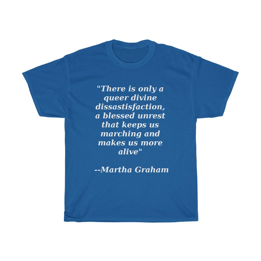 Queer Divine Dissastisfaction Unisex Heavy Cotton Tee Martha Graham quote