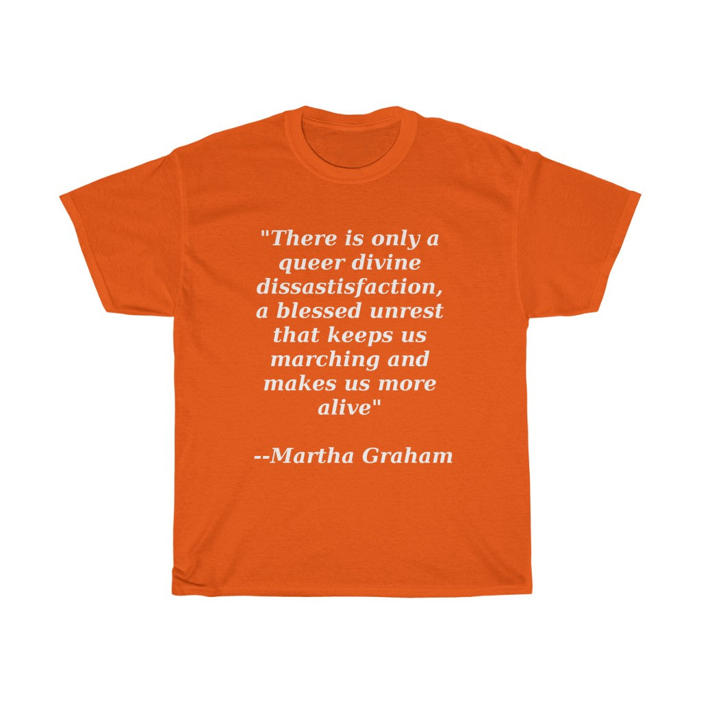 Queer Divine Dissastisfaction Unisex Heavy Cotton Tee Martha Graham quote